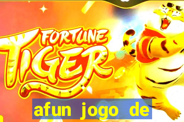 afun jogo de ganhar dinheiro